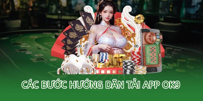 các bước hướng dẫn tải app ok9 chi tiết